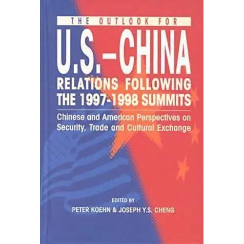 The Outlook for U.S.-China Relations Following the 1997-1998 Summits: Chinese and American Perspectives on Security, Trade, and Cultural Exchange