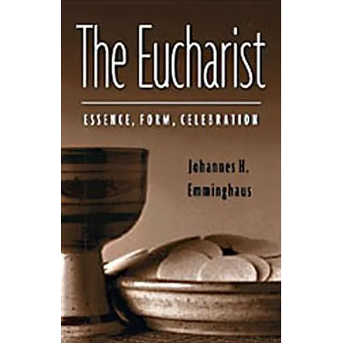 The Eucharist: Essence, Form, Celebration: Second Revised Edition