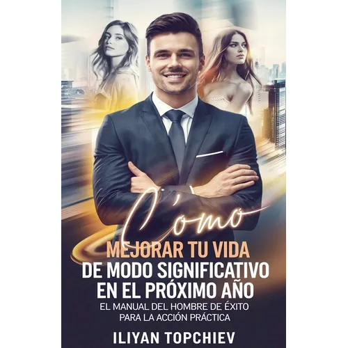 Cómo Mejorar Tu Vida de Modo Significativo en el Próximo Año
