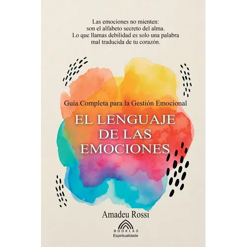 El Lenguaje de las Emociones: Guía Completa para la Gestión Emocional