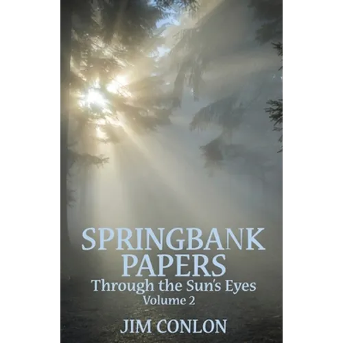 Springbank Papers Volume 2: Through the Sun's Eyes