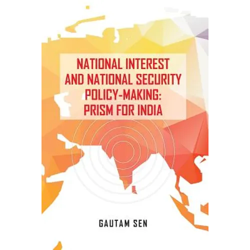 National Interest and National Security Policy-Making: Prism for India