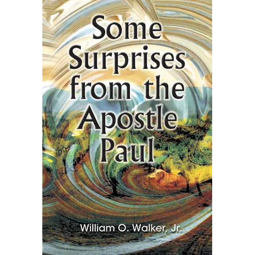Some Surprises from the Apostle Paul