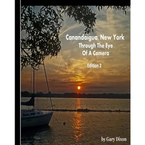 Canandaigua, New York: Through The Eye Of A Camera