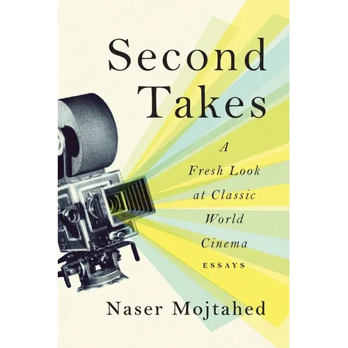 Second Takes: A Fresh Look at Classic World Cinema: Essays