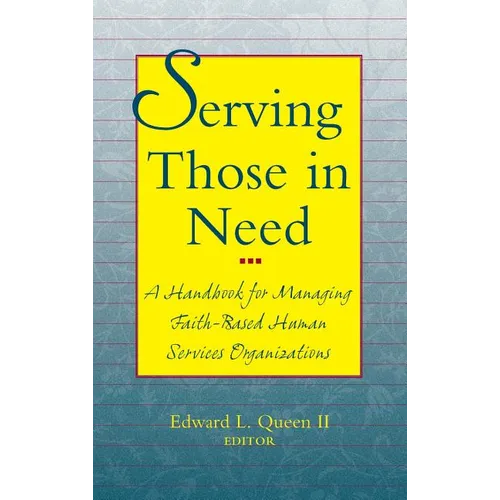 Serving Those in Need: A Handbook for Managing Faith-Based Human Services Organizations