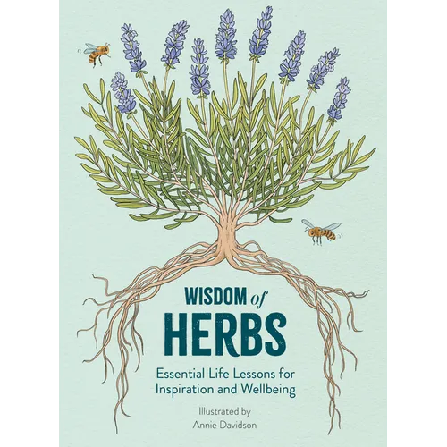 Wisdom of Herbs: Essential Life Lessons for Inspiration and Wellbeing