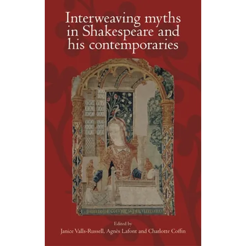 Interweaving Myths in Shakespeare and His Contemporaries