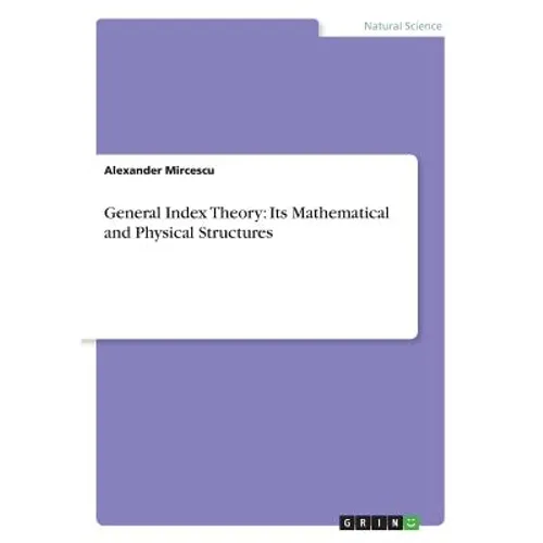 General Index Theory: Its Mathematical and Physical Structures
