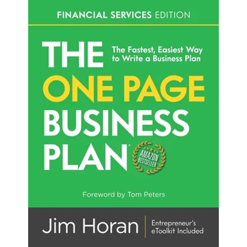 The One Page Business Plan Financial Services Edition: The Fastest, Easiest Way to Write a Business Plan!