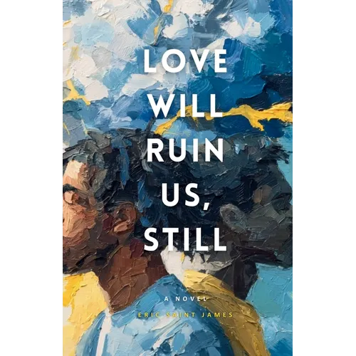 Love Will Ruin Us, Still