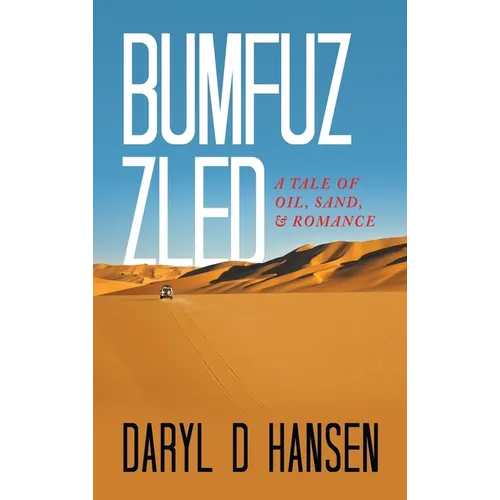 Bumfuzzled: A Tale of Oil, Sand, & Romance