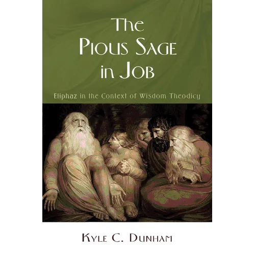 The Pious Sage in Job: Eliphaz in the Context of Wisdom Theodicy