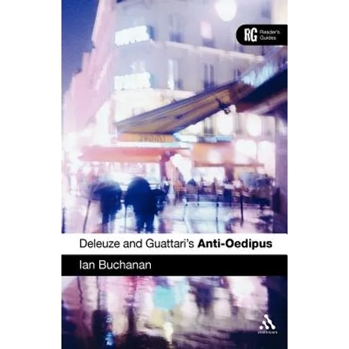 Deleuze and Guattari's 'Anti-Oedipus': A Reader's Guide - Paperback