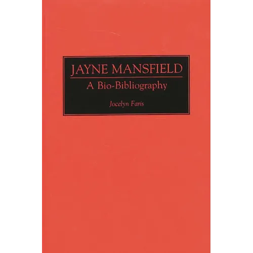 Jayne Mansfield: A Bio-Bibliography
