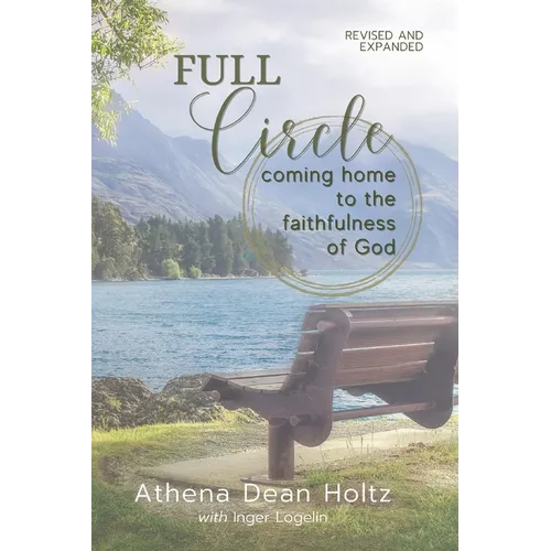 Full Circle: Coming Home to the Faithfulness of God