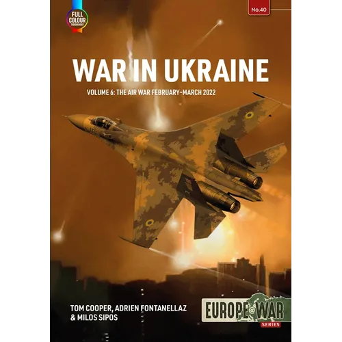 War in Ukraine - Volume 6: The Air War February-March 2022