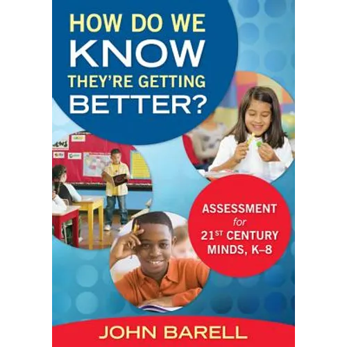 How Do We Know They're Getting Better?: Assessment for 21st Century Minds, K-8