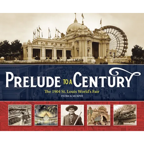Prelude to a Century: The 1904 St. Louis World's Fair