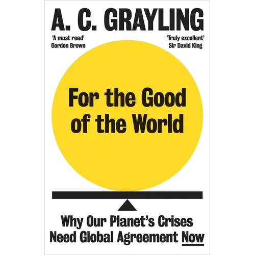 For the Good of the World: Why Our Planet's Crises Need Global Agreement Now