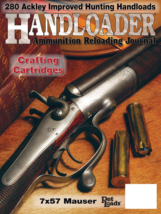Handloader The Ammunition Reloading Journal - August 2025: 280 Ackley Improved, Crafting Cartridges At Home, Evolution Of Propellants & Internal Ballistics, 22 Long Rifle, Tuning Your Loads & More!