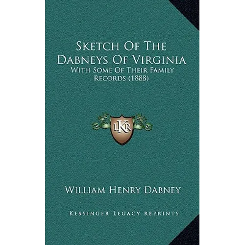 Sketch Of The Dabneys Of Virginia: With Some Of Their Family Records (1888)