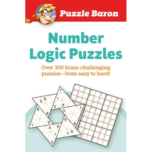 Puzzle Baron's Number Logic Puzzles: Over 300 Brain-Challenging Puzzles-From Easy to Hard