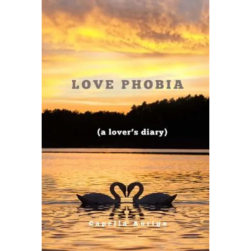 Love Phobia: A Lovers Diary