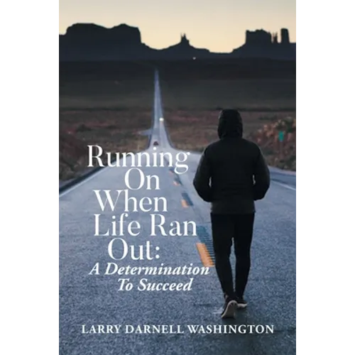 Running On When Life Ran Out: A Determination To Succeed