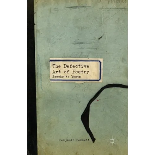 The Defective Art of Poetry: Sappho to Yeats