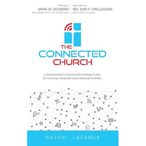 The Connected Church: A Social Media Communication Strategy Guide for Churches, Nonprofits and Individuals in Ministry