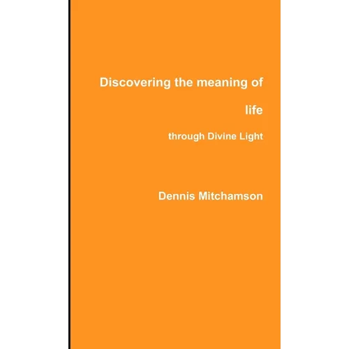 Discovering the meaning of life through Divine Light