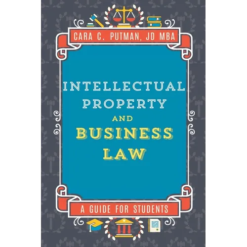 Intellectual Property and Business Law: A Guide for MGMT 492 Students