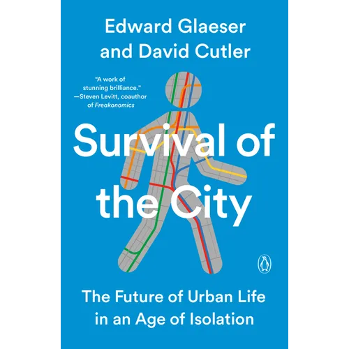 Survival of the City: The Future of Urban Life in an Age of Isolation