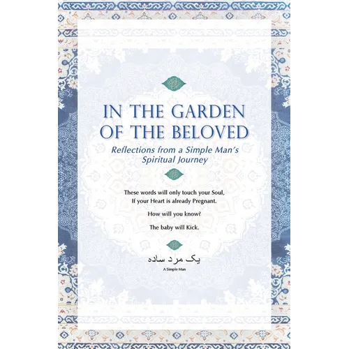 In The Garden Of The Beloved: Reflections from a Simple Man's Spiritual Journey
