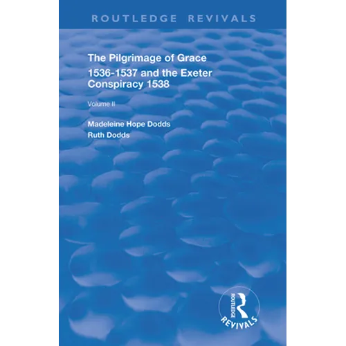 The Pilgrimage of Grace, 1526-1537, and The Exeter Conspiracy, 1538: Volume 2