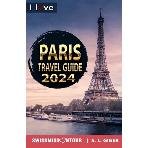 Paris Travel Guide - I love Paris: Paris Travel Book. Travel essentials for your bucket list trip. Europe travel essentials for Disneyland, Versailles