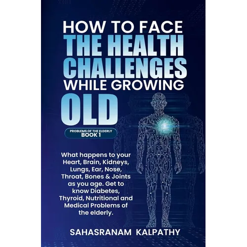 How to Face the Health Challenges while Growing Old.