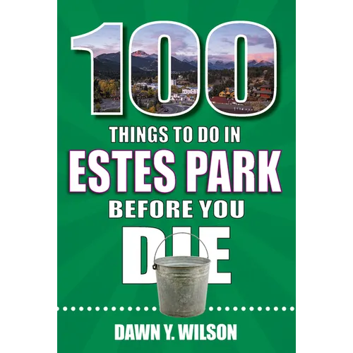 100 Things to Do in Estes Park Before You Die