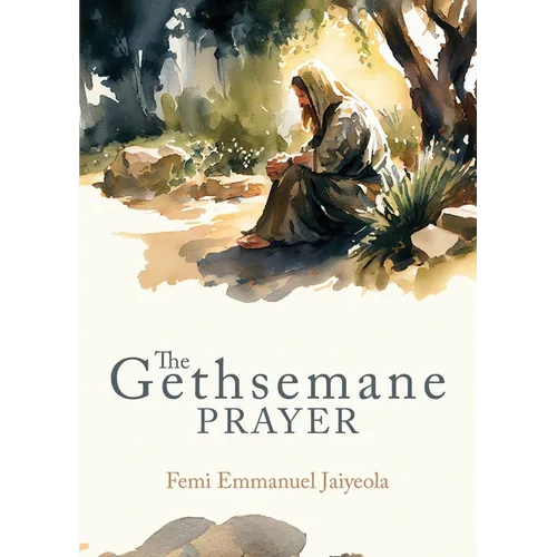 The Gethsemane Prayer