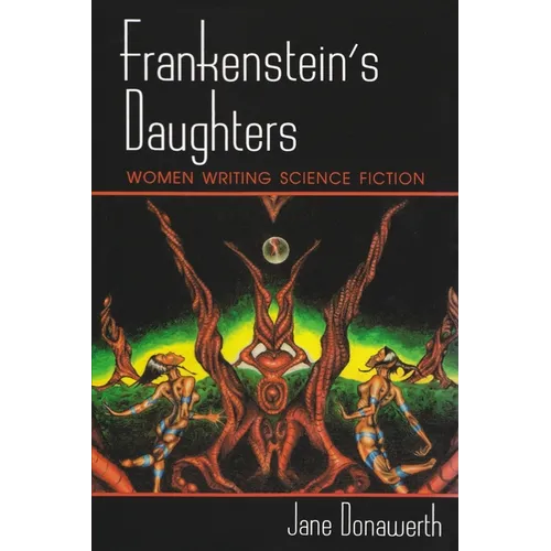 Frankenstein's Daughters: Women Writing Science Fiction