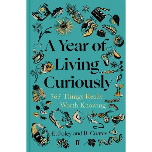 A Year of Living Curiously: 365 Things Really Worth Knowing