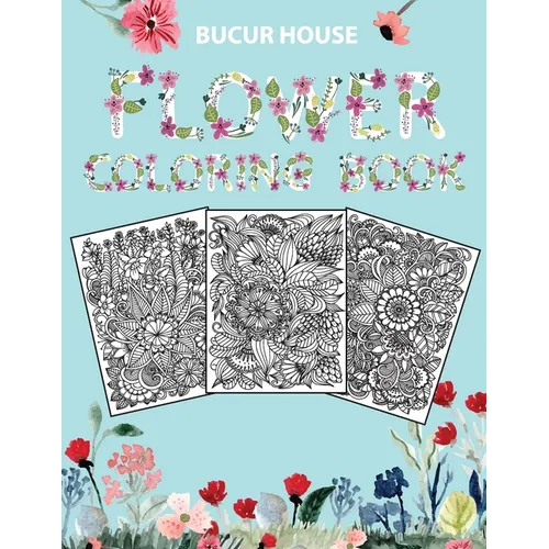 Flowers: Adult Coloring Book with beautiful realistic flowers, bouquets, floral designs, roses, leaves, butterfly, sunflowers, spring, and summer