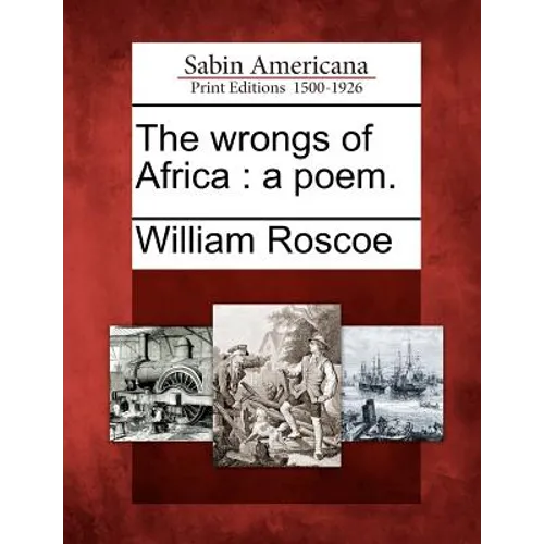 The Wrongs of Africa: A Poem.