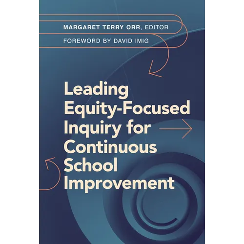 Leading Equity-Focused Inquiry for Continuous School Improvement