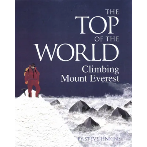 The Top of the World: Climbing Mount Everest