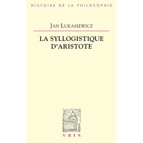 La Syllogistique d'Aristote