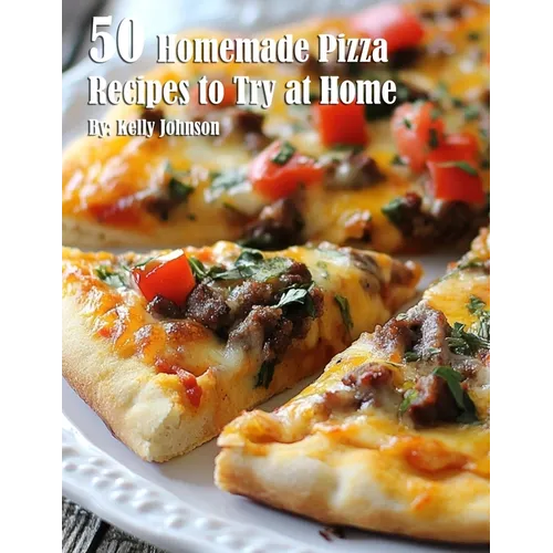 50 Homemade Pizza Recipes to Try at Home