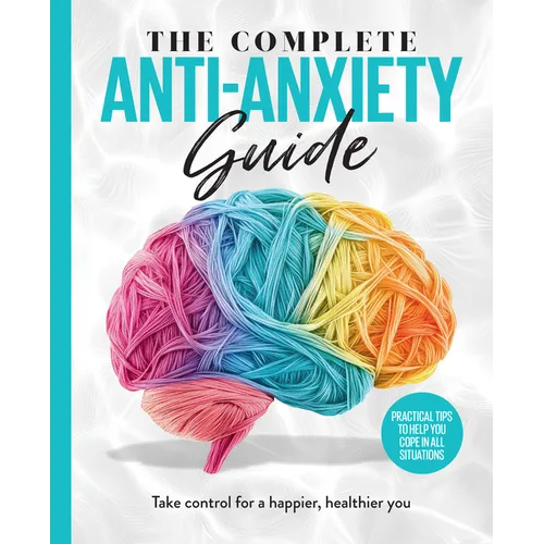 The Complete Anti-Anxiety Guide