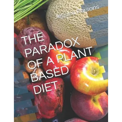 The Paradox of a Plant Based Diet